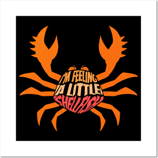 Crab, I'm Feeling a Little Shellfish Posters and Art